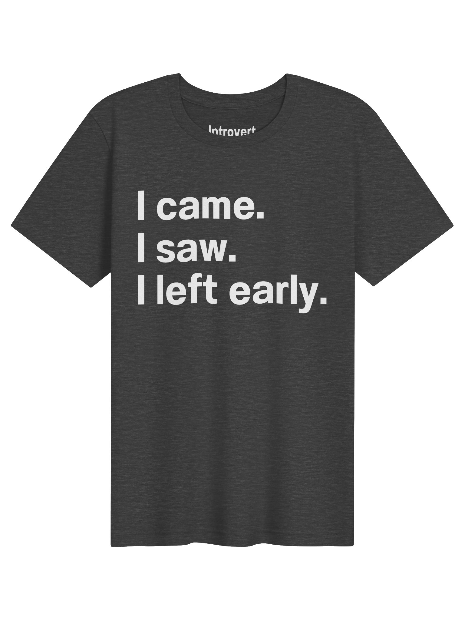 I came. I saw. I left early. Unisex T-Shirt product image (1)