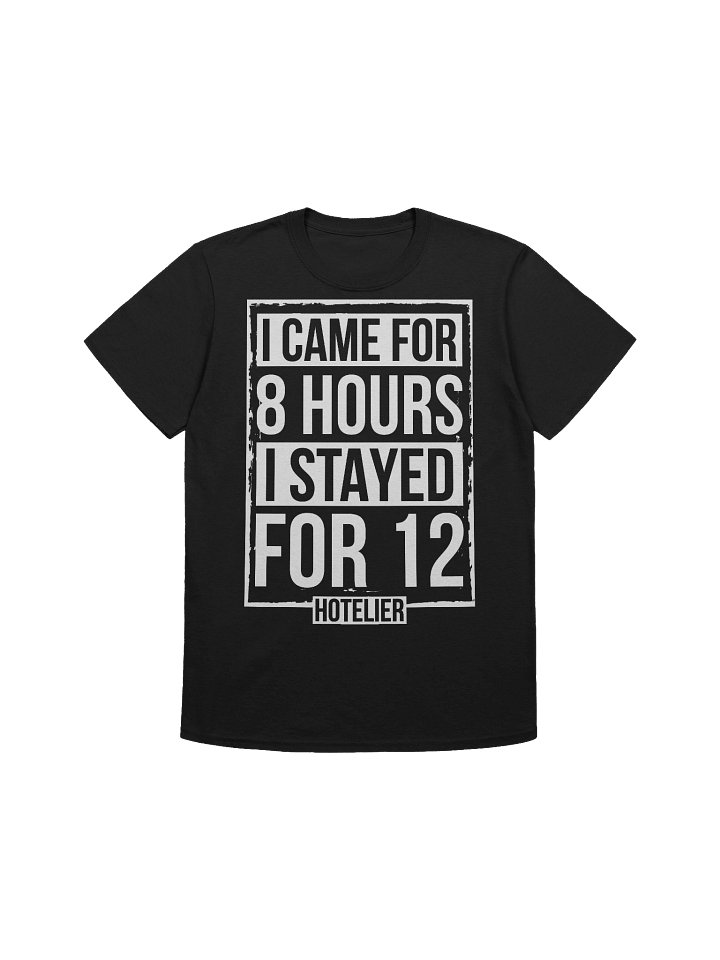 Hotel T-Shirt – I Came Here For 8 Hours, I Stayed For 12 Hotelier (Black) product image (1)