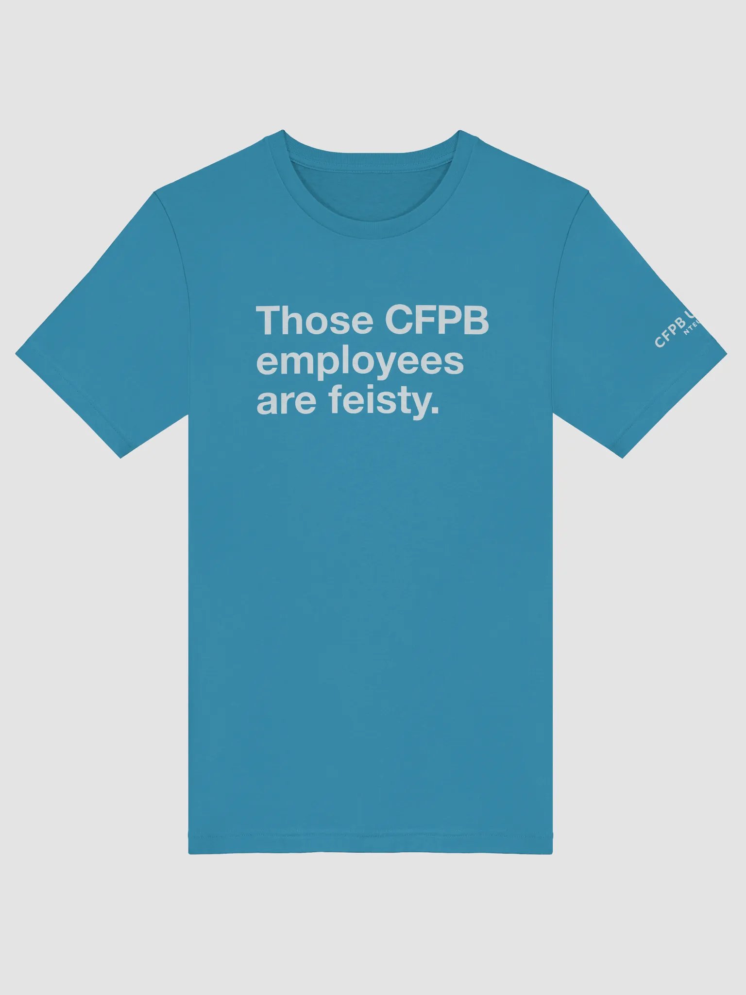 Those CFPB Employees Are Feisty T-shirt (White) product image (1)