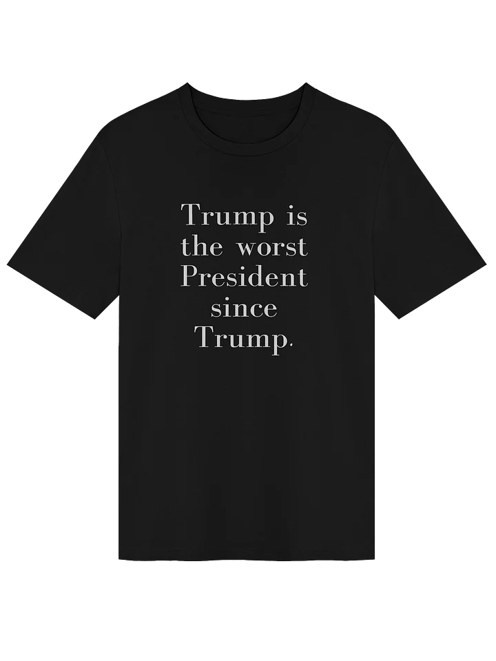 Trump is the Worst Tee. product image (2)