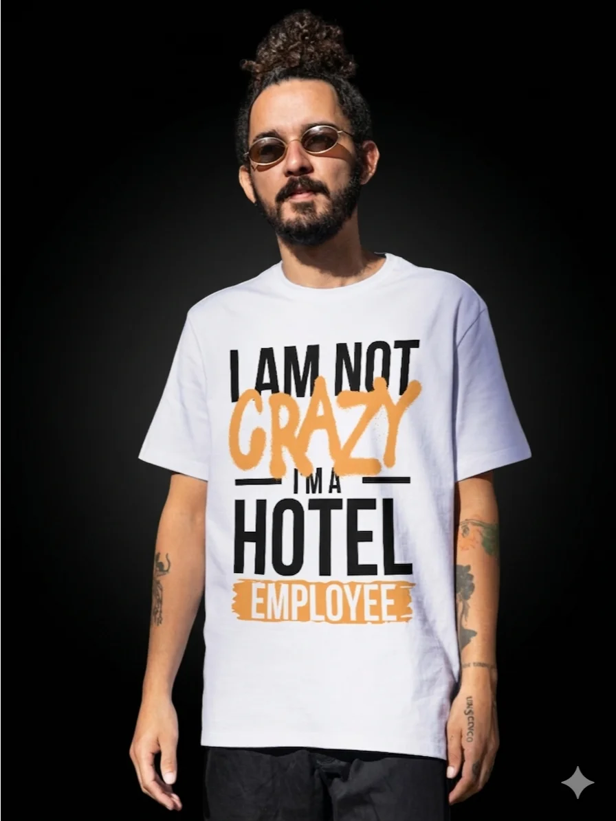Hotel T-Shirt – I Am Not Crazy, I Am A Hotel Employee (White) product image (10)