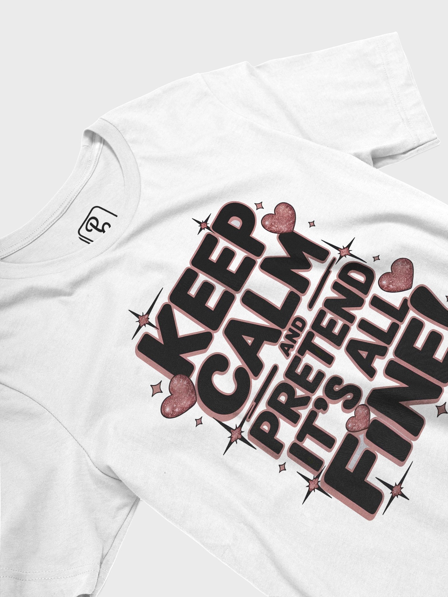Keep Calm and pretend it's all fine! T-Shirt product image (3)