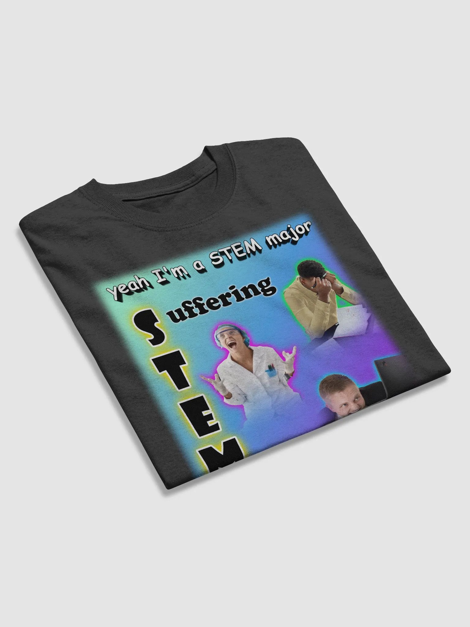 Yeah I'm a STEM Major (suffering) T-shirt product image (4)