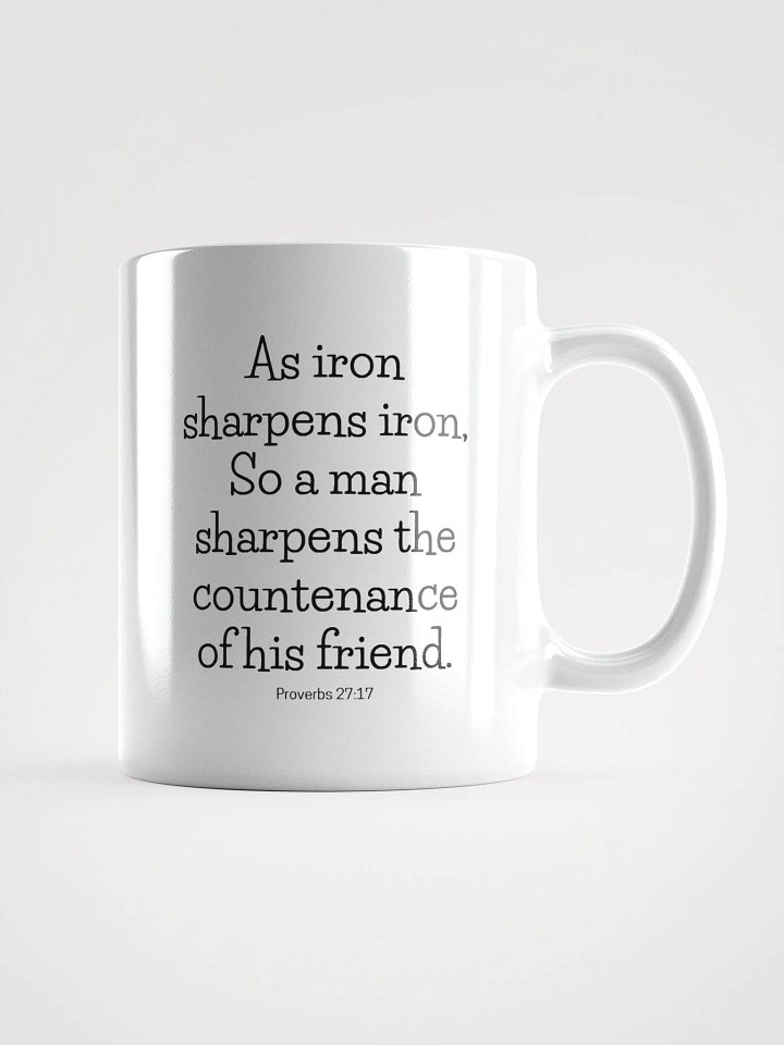 As Iron Sharpens Iron So A Man Sharpens The Countenance Proverbs 27:17 White Glossy Mug 11/15/20oz product image (1)