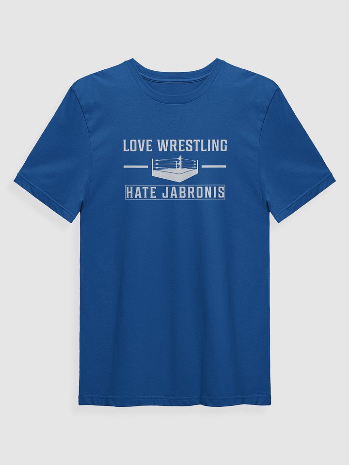 Love Wrestling Hate Jabronis T-Shirt (Blue) product image (1)