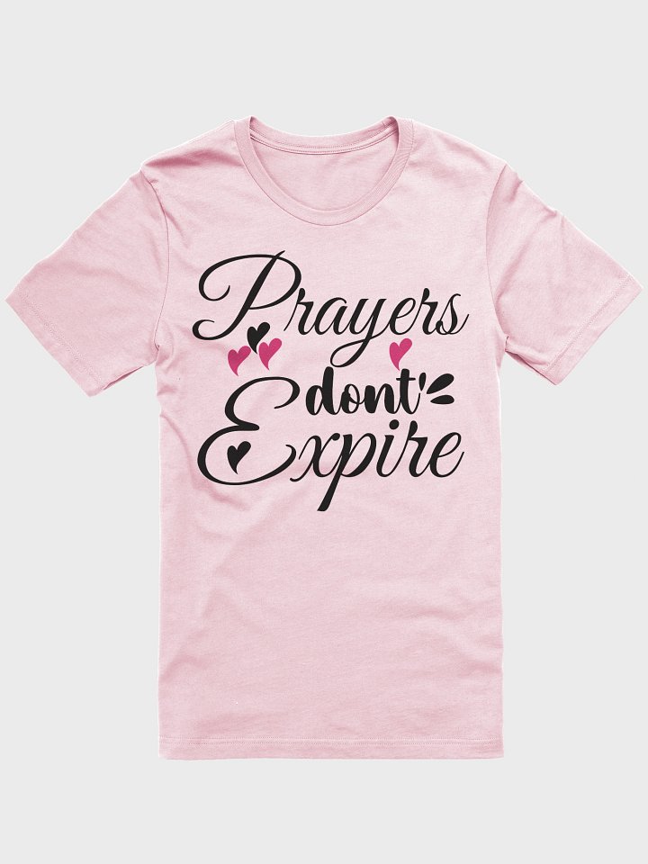 Prayers Do Not Expire Bella Canvas T-shirt. product image (2)