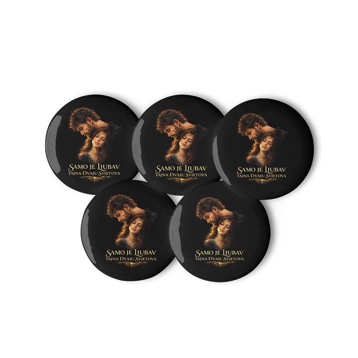 SAMO JE LJUBAV TAJNA DVAJU SVJETOVA - KOPLET 5 BEDŽEVA product image (3)