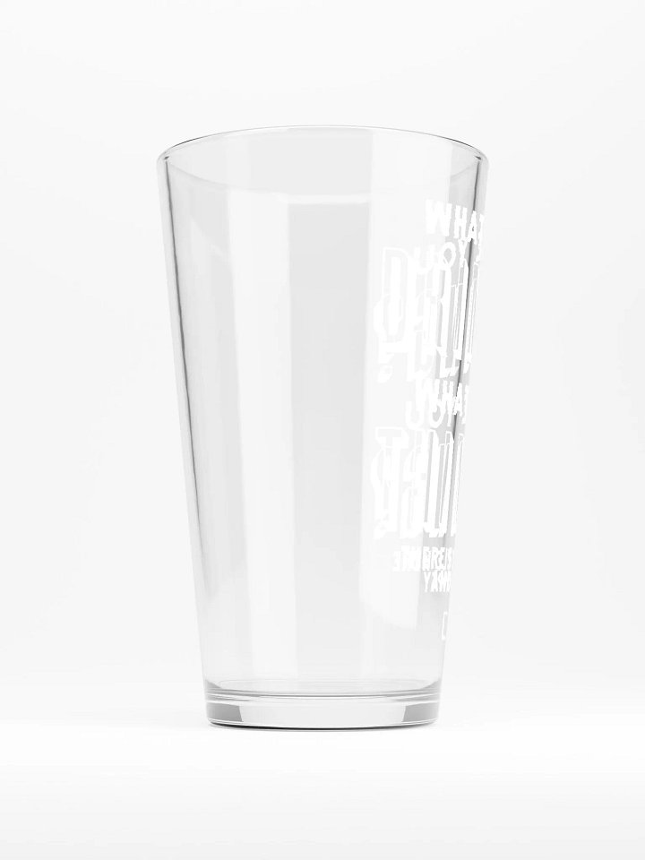 "What are you drinking?" Pint Glass product image (2)