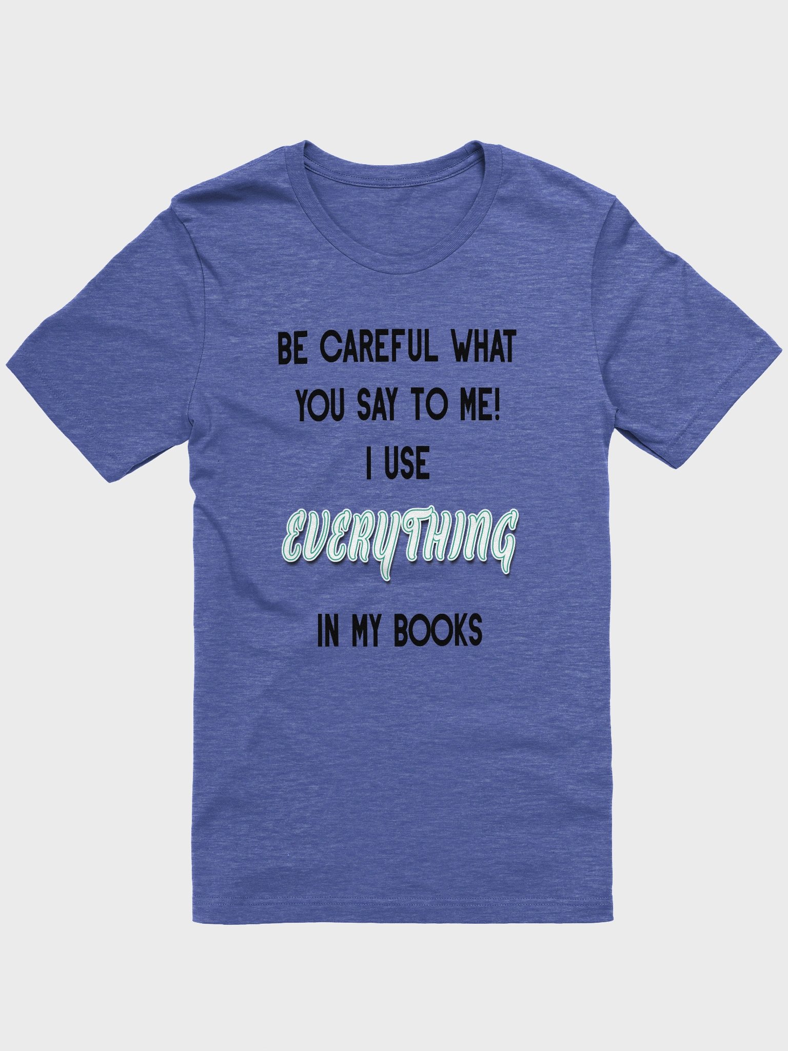 I use EVERYTHING in my books! ~ Supersoft T-shirt ~ Heather Colour Collection 2 product image (1)