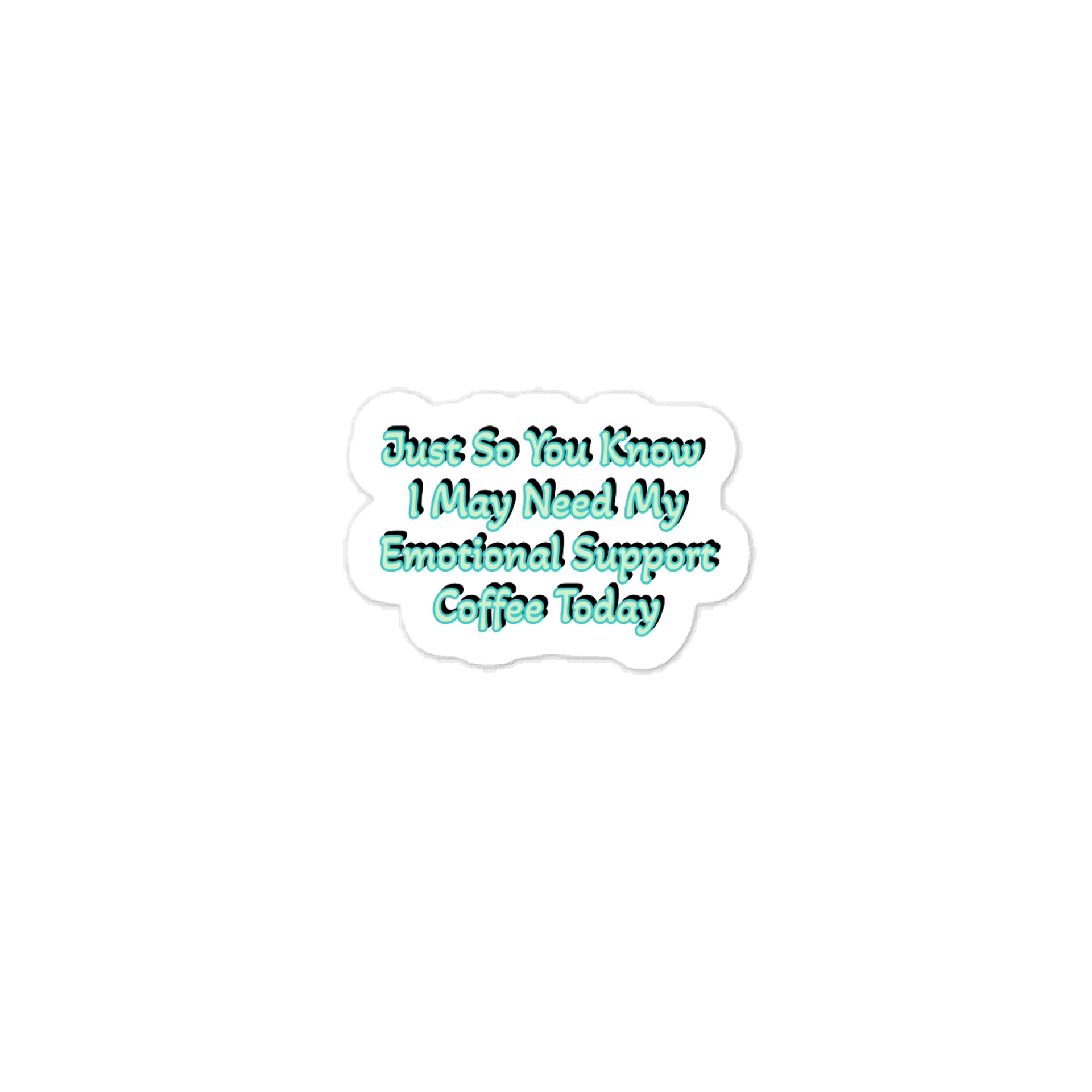 Just So You Know I May Need My Emotional Support Coffee Today Sticker product image (1)