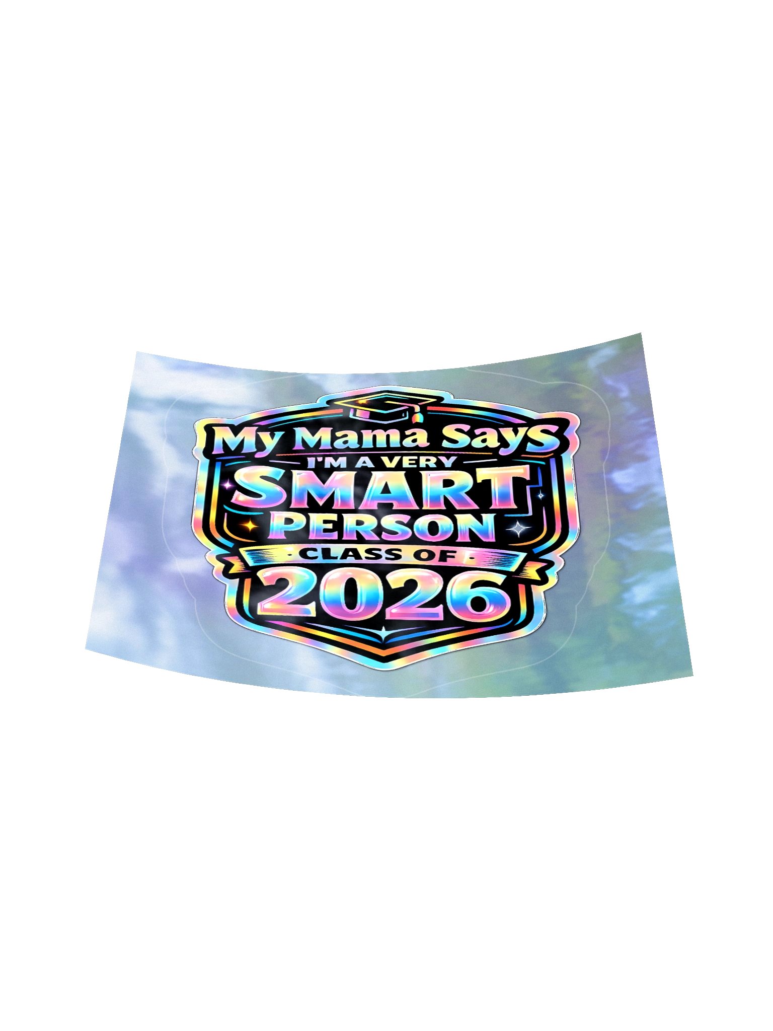 "My Mama Says I'm a Very Smart Person" Holographic Sticker — Class of 2026 product image (6)