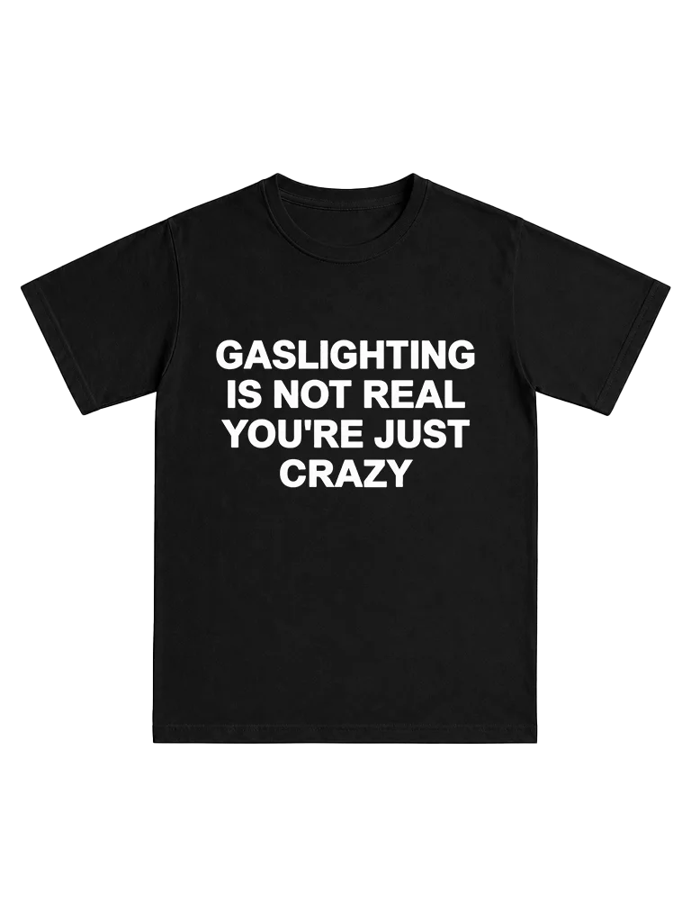 Gaslighting is not real you're just crazy product image (1)