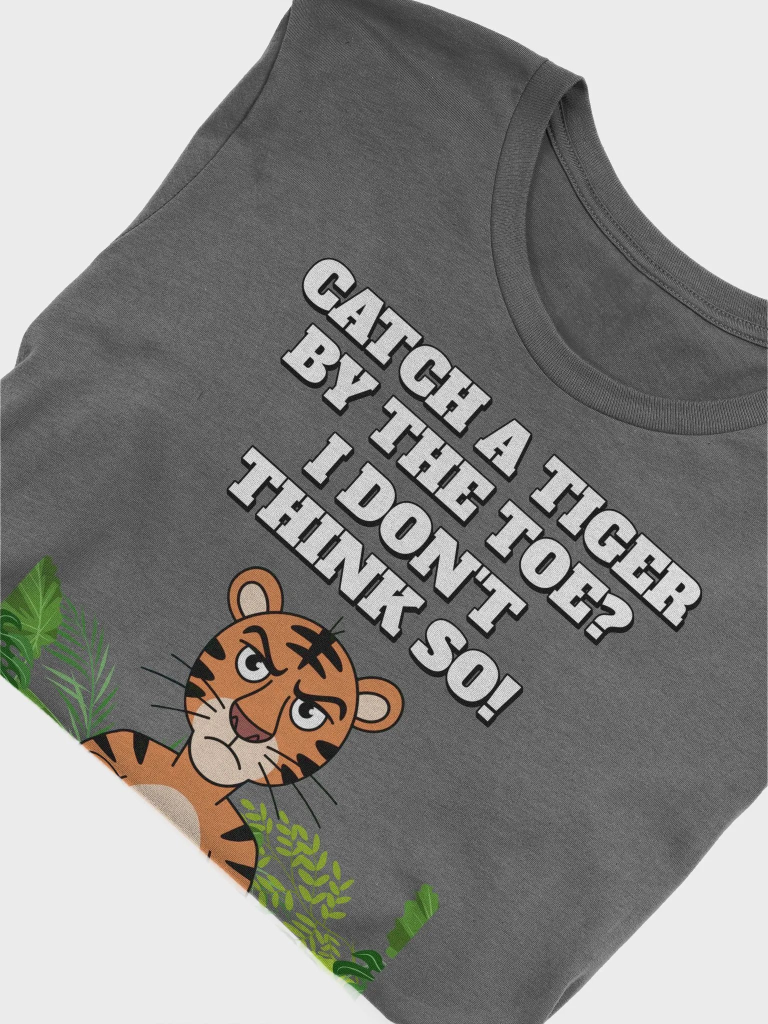 Catch A Tiger By The Toe? I Don't Think So! Funny Spiral T-shirt product image (38)