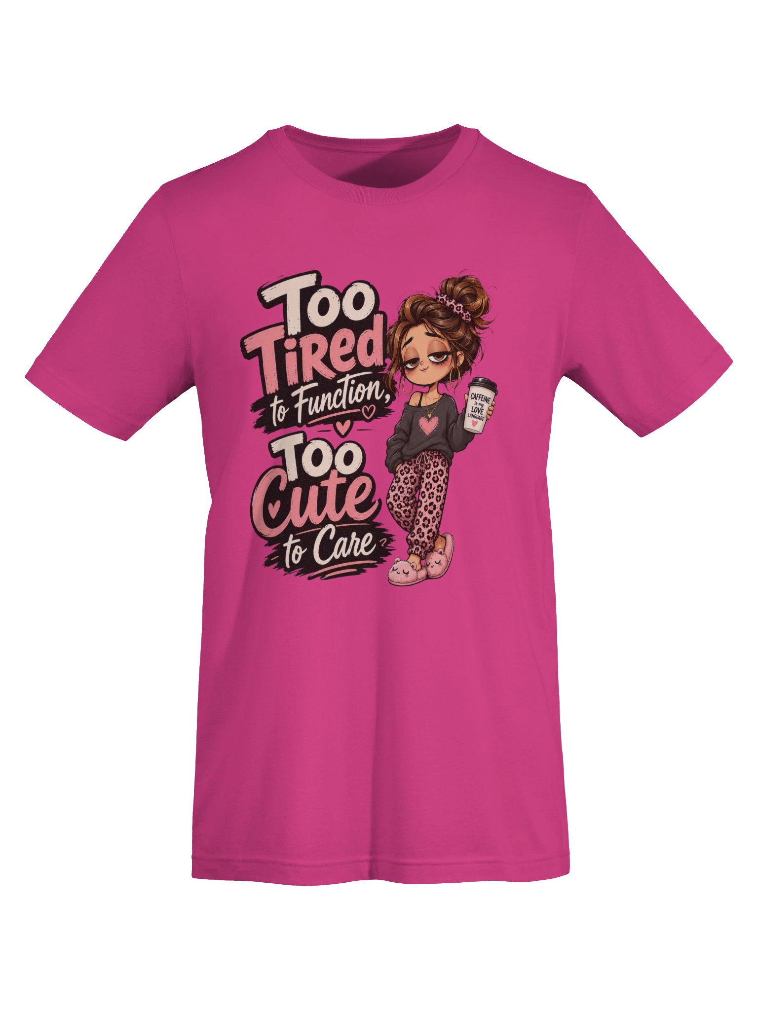 Too Tired to Function Too Cute to Care Graphic Tee Gift for Her product image (48)