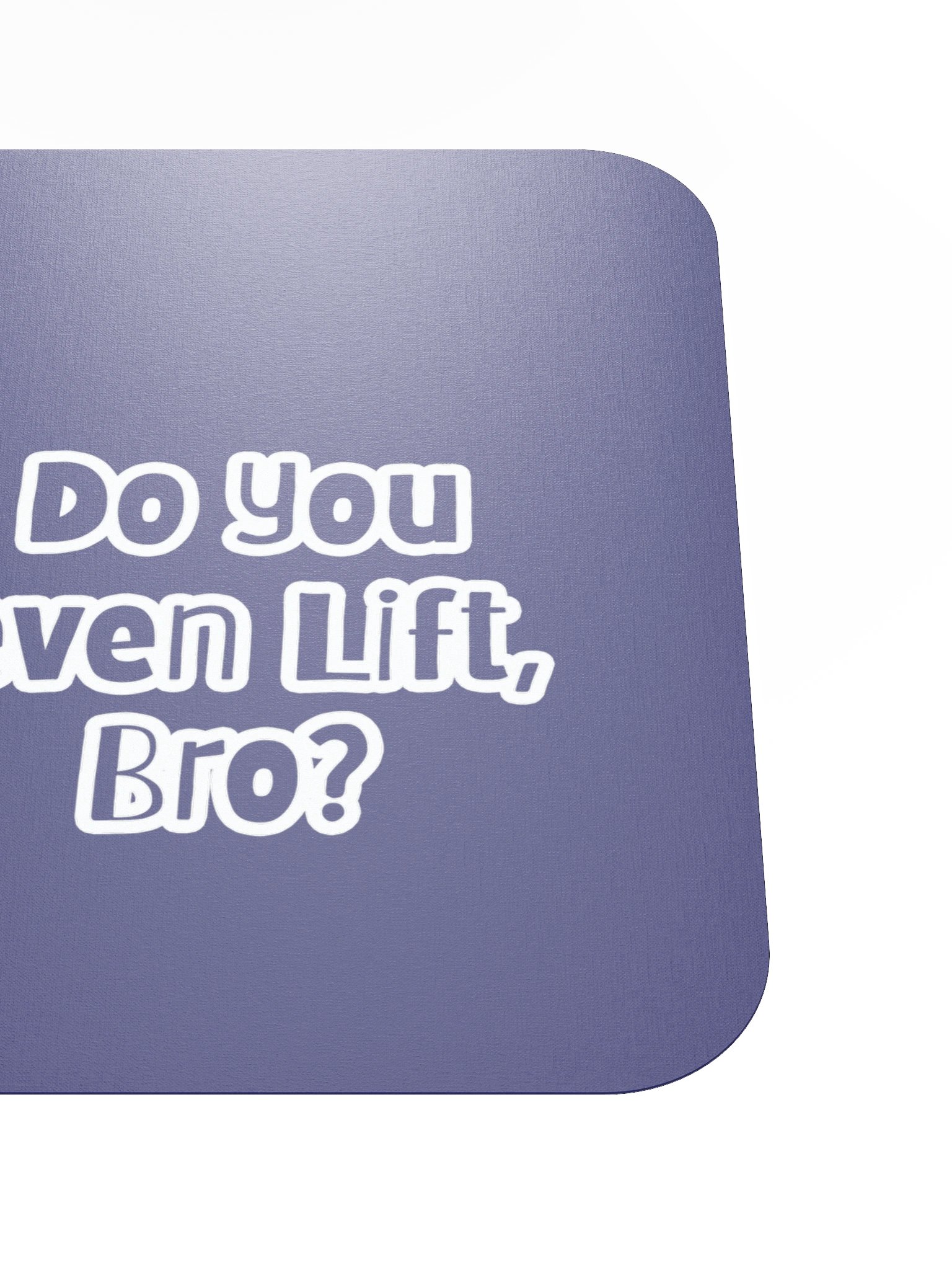 Do You Even Lift, Bro? • Mousepad product image (5)