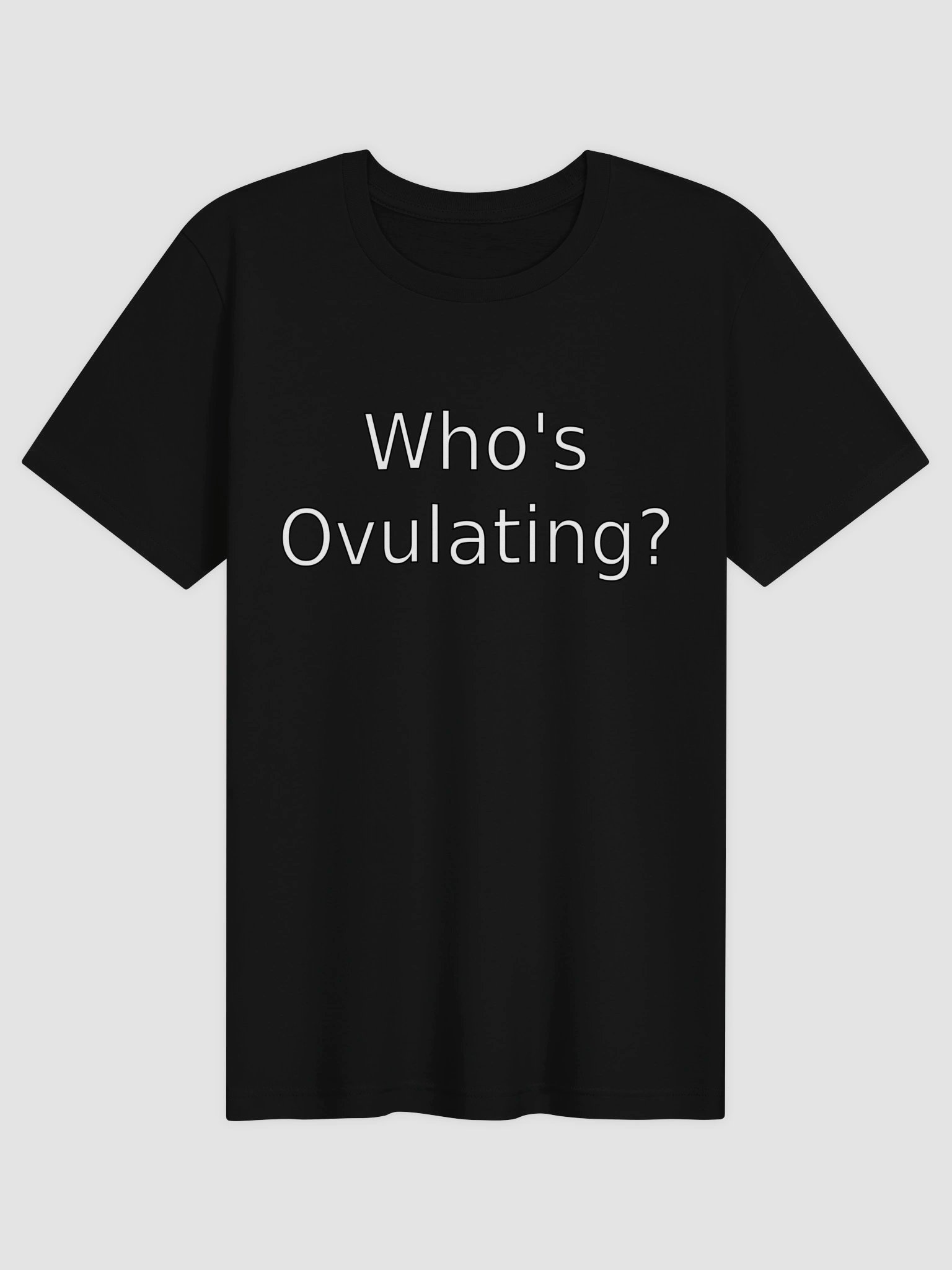 Who's Ovulating? Softstyle product image (1)