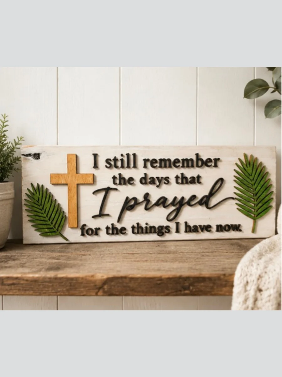 Christian-Faith Wood Sign - Prayed For The Things I Have Now product image (3)