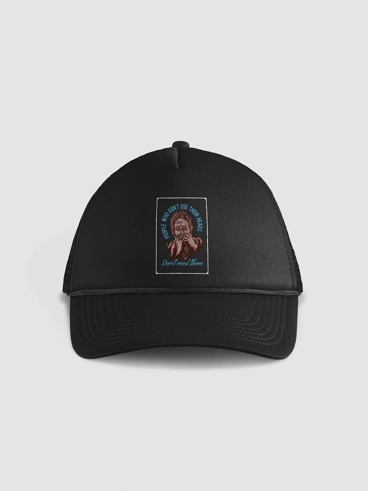PEOPLE WHO DON NOT USE THEIR HEADS DO NOT NEED THEM product image (1)