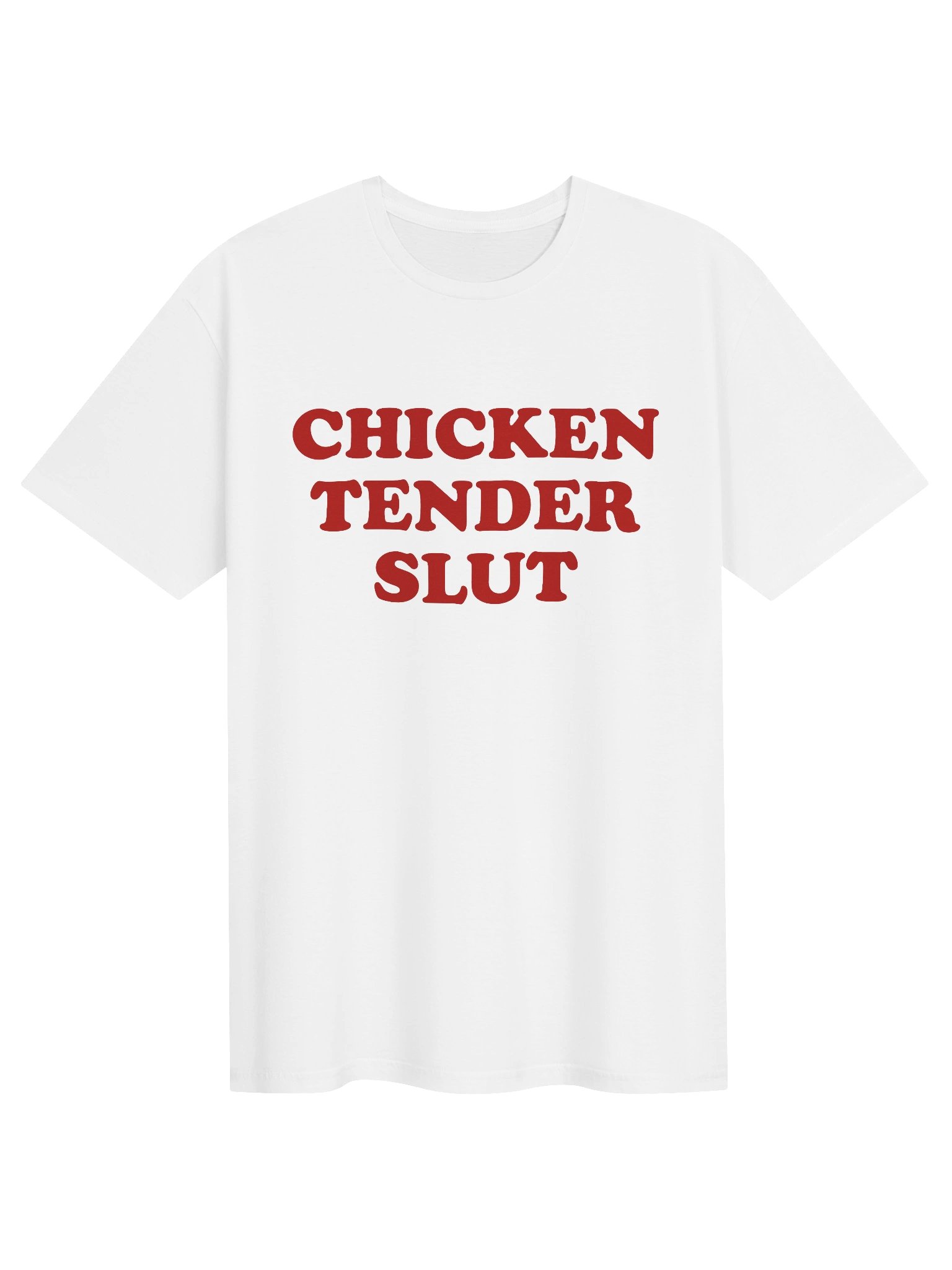 Chicken Tender Slut Funny Sarcastic - Unisex T-Shirt product image (3)