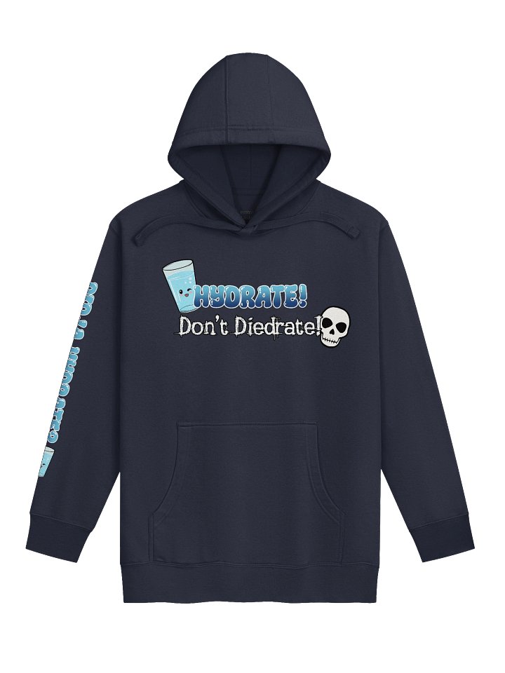 Hydrate! Don't Diedrate! Hoodie product image (4)