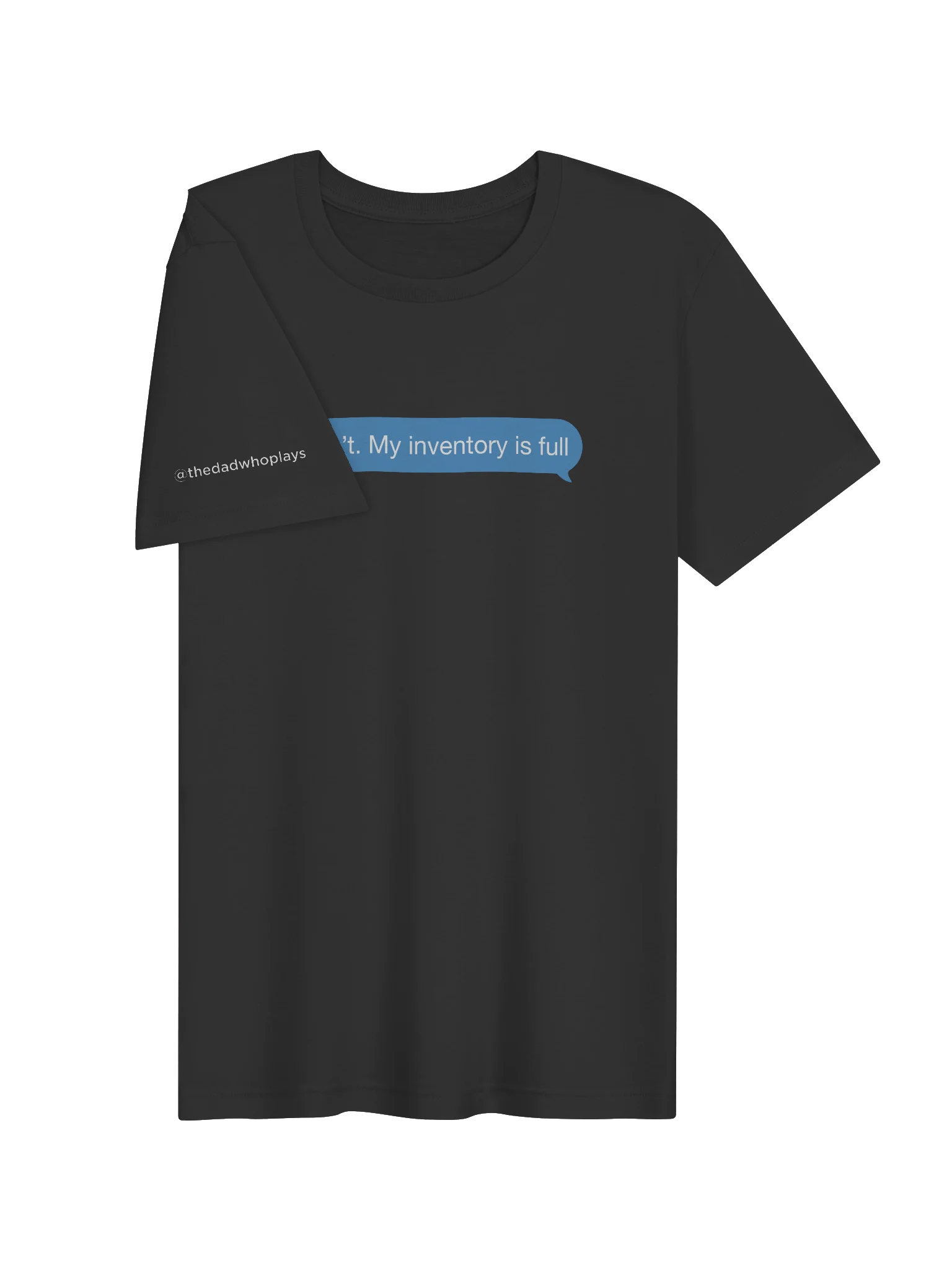 I Can’t. My Inventory Is Full Tee product image (3)