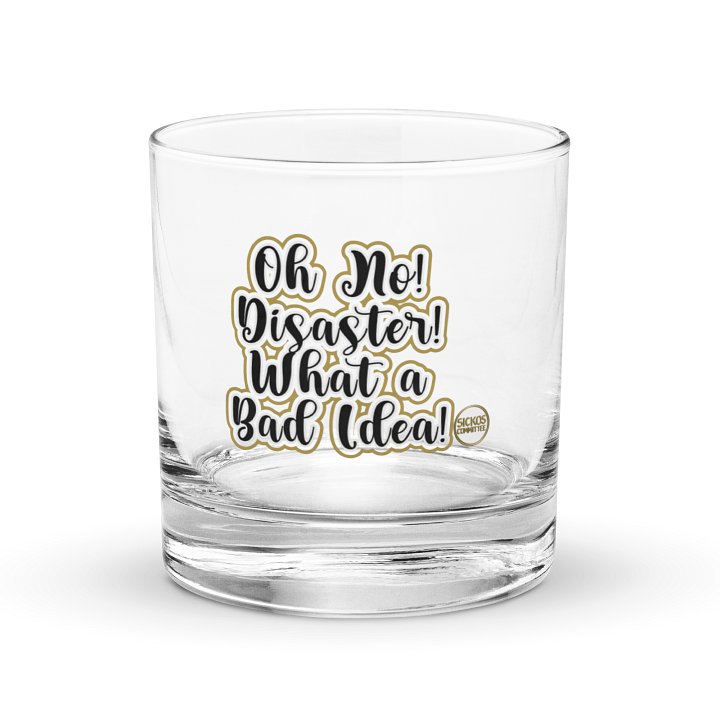 Oh No! Disaster! What a Bad Idea! Rocks Glass product image (1)
