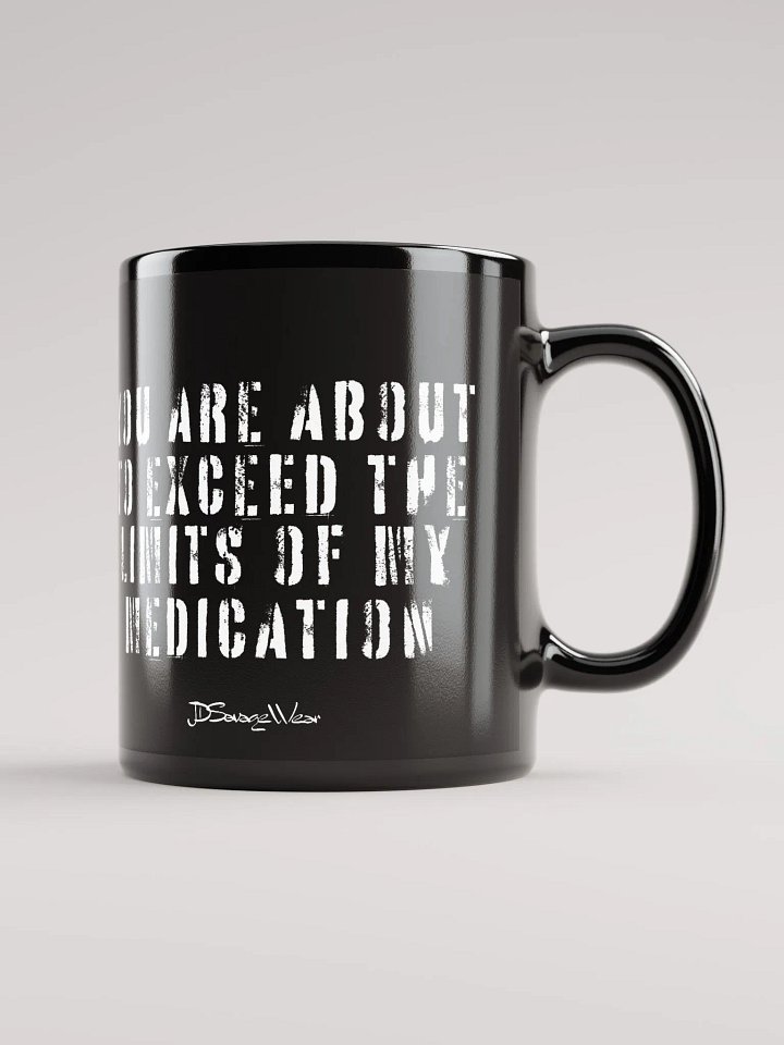 You Are About to Exceed the Limits of My Medication Mug product image (1)
