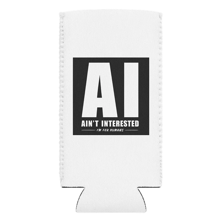 AI Ain't Interested Coozie | The "Human Standard" Can Cooler product image (1)
