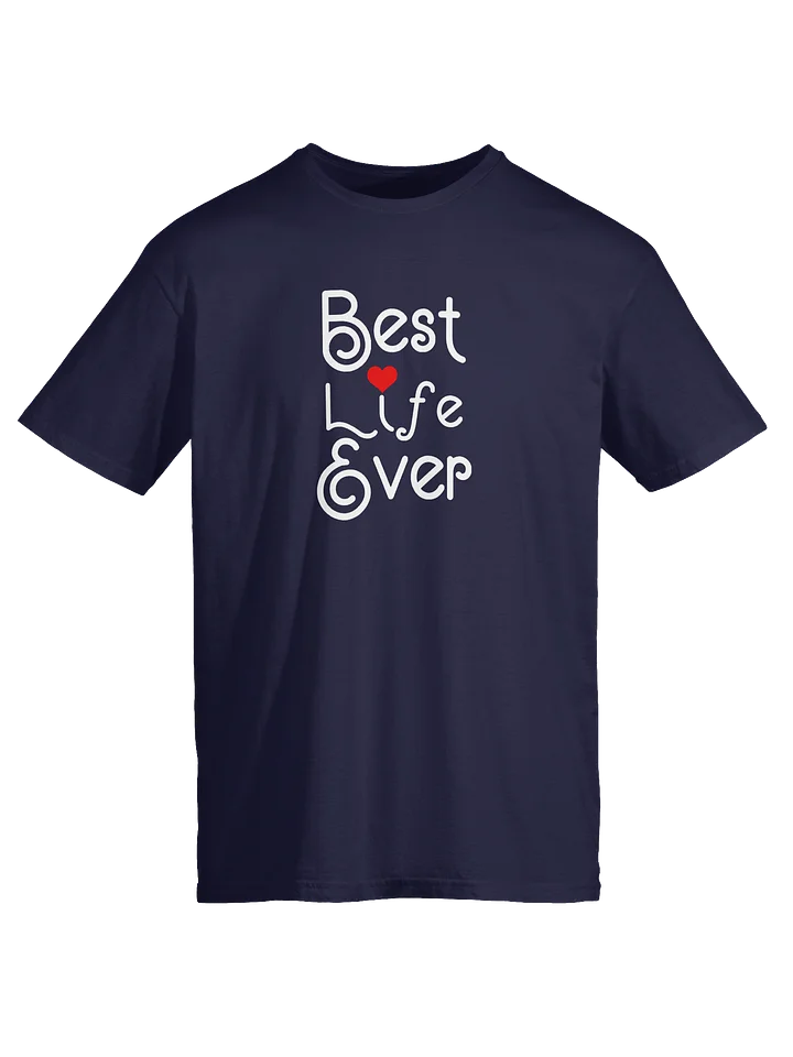 Best Life Ever Unisex T-Shirt product image (4)