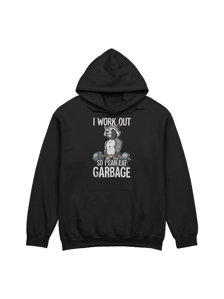 I Work Out So I Can Eat Garbage Hoodie product image (1)