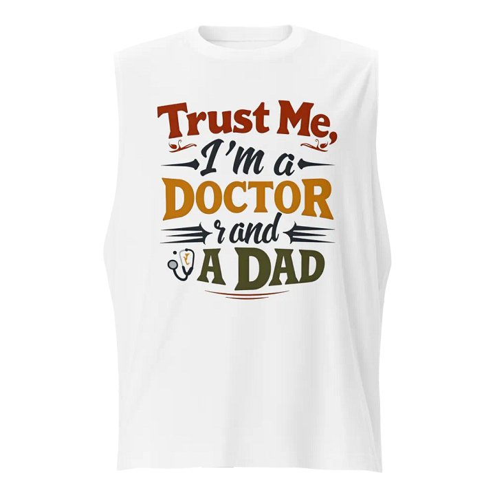 Trust Me, I'm a DOCTOR and A DAD Muscle Tank product image (1)