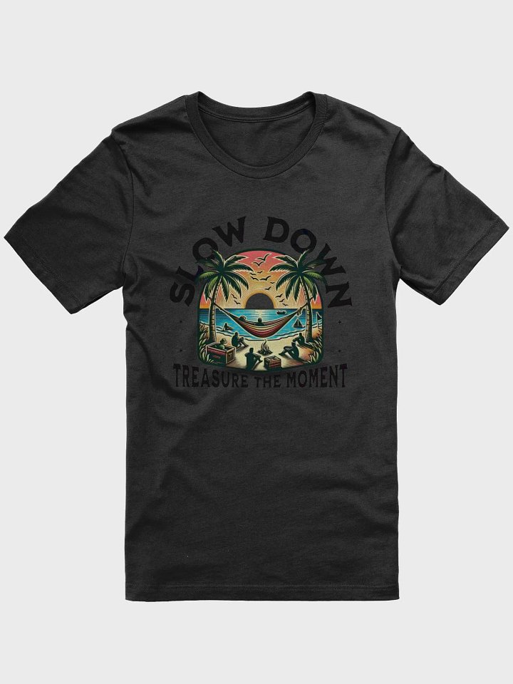 Slow Down Treasure The Moment Shirt (Unisex) product image (1)