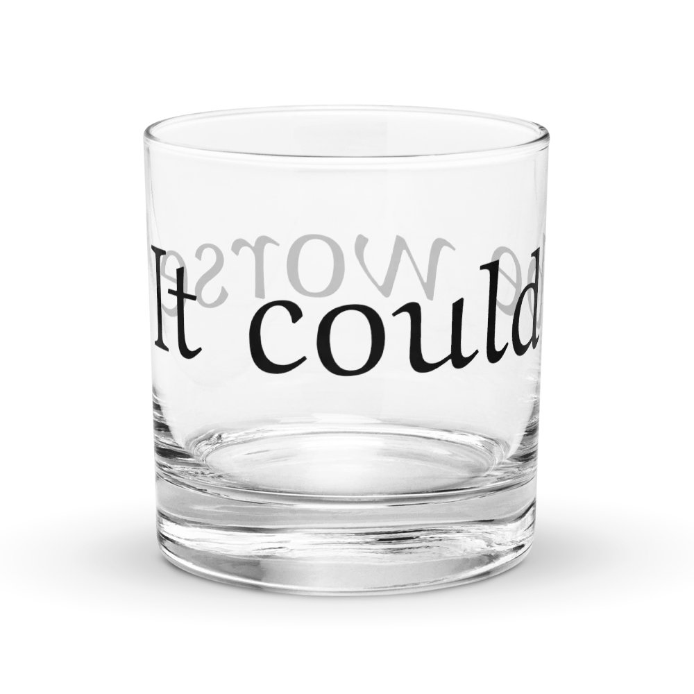 Could be worse rocks glass product image (3)