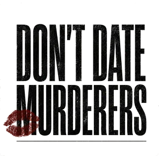 Don't Date Murderers | The Evidence Locker