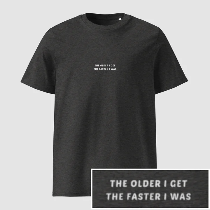 The older I get, the faster I was product image (1)