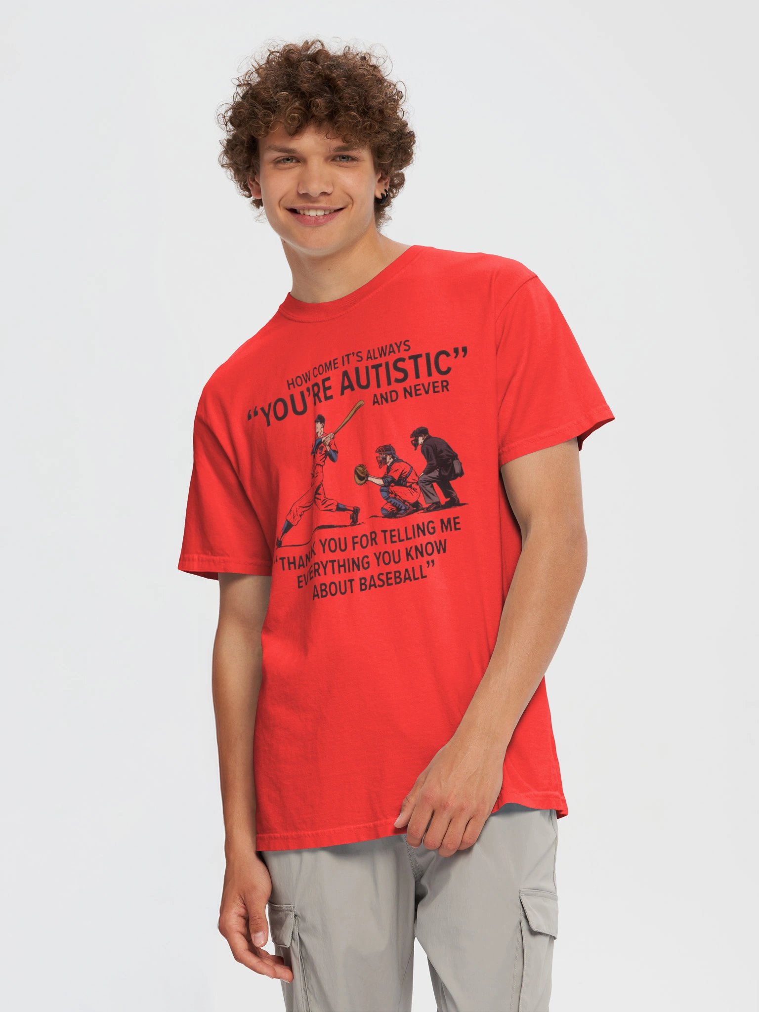 It's Always "You're Autistic" And Never "Thank You For Telling Me Everything You Know About Baseball." product image (81)