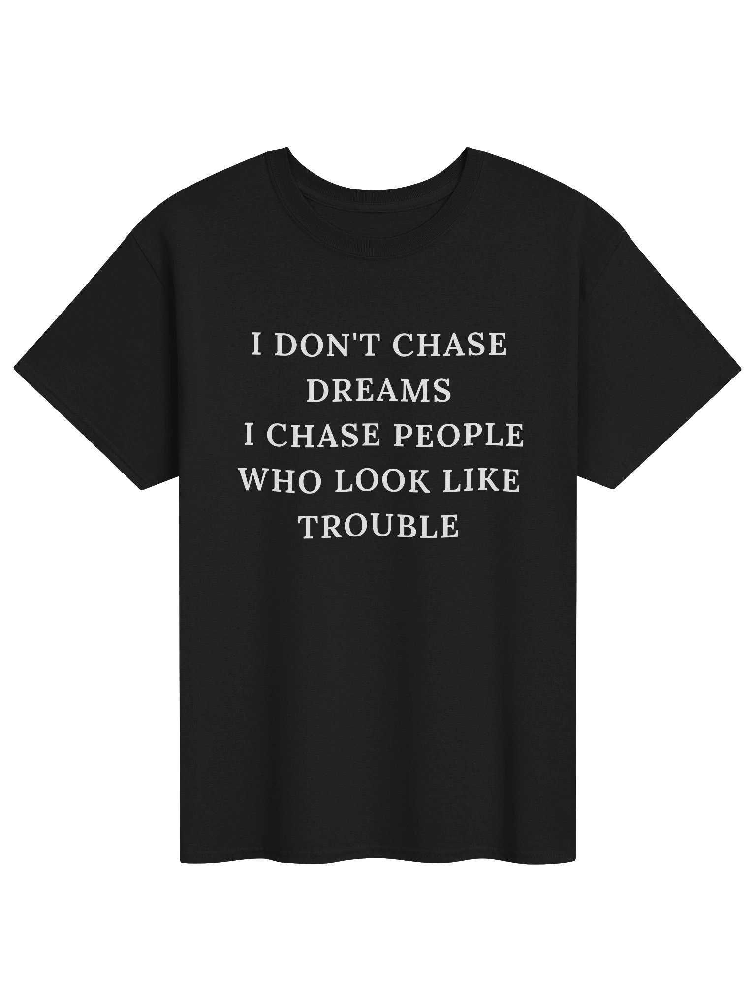 I Don’t Chase Dreams T-shirt product image (1)