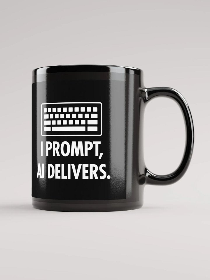 AI Inspired Coffee Mug: I Prompt, AI Delivers. product image (1)
