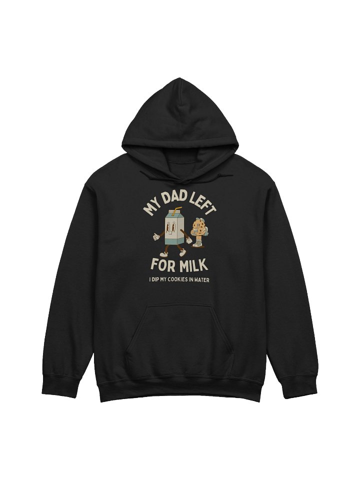 My Dad Left For Milk Hoodie product image (1)