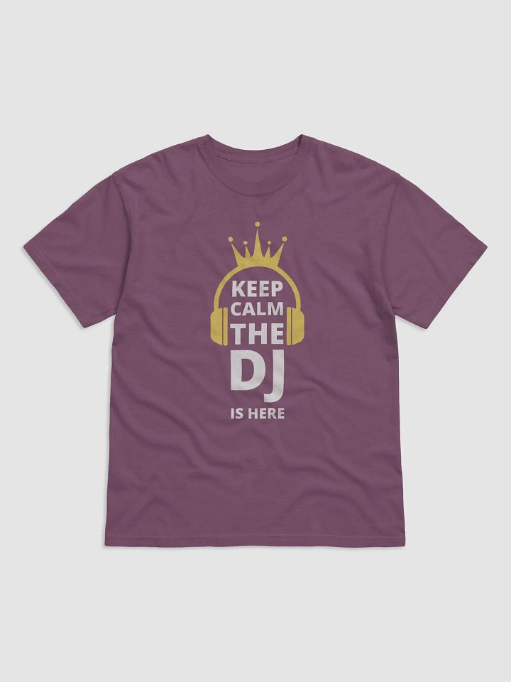 Keep Calm The DJ Is Here T-Shirt product image (1)