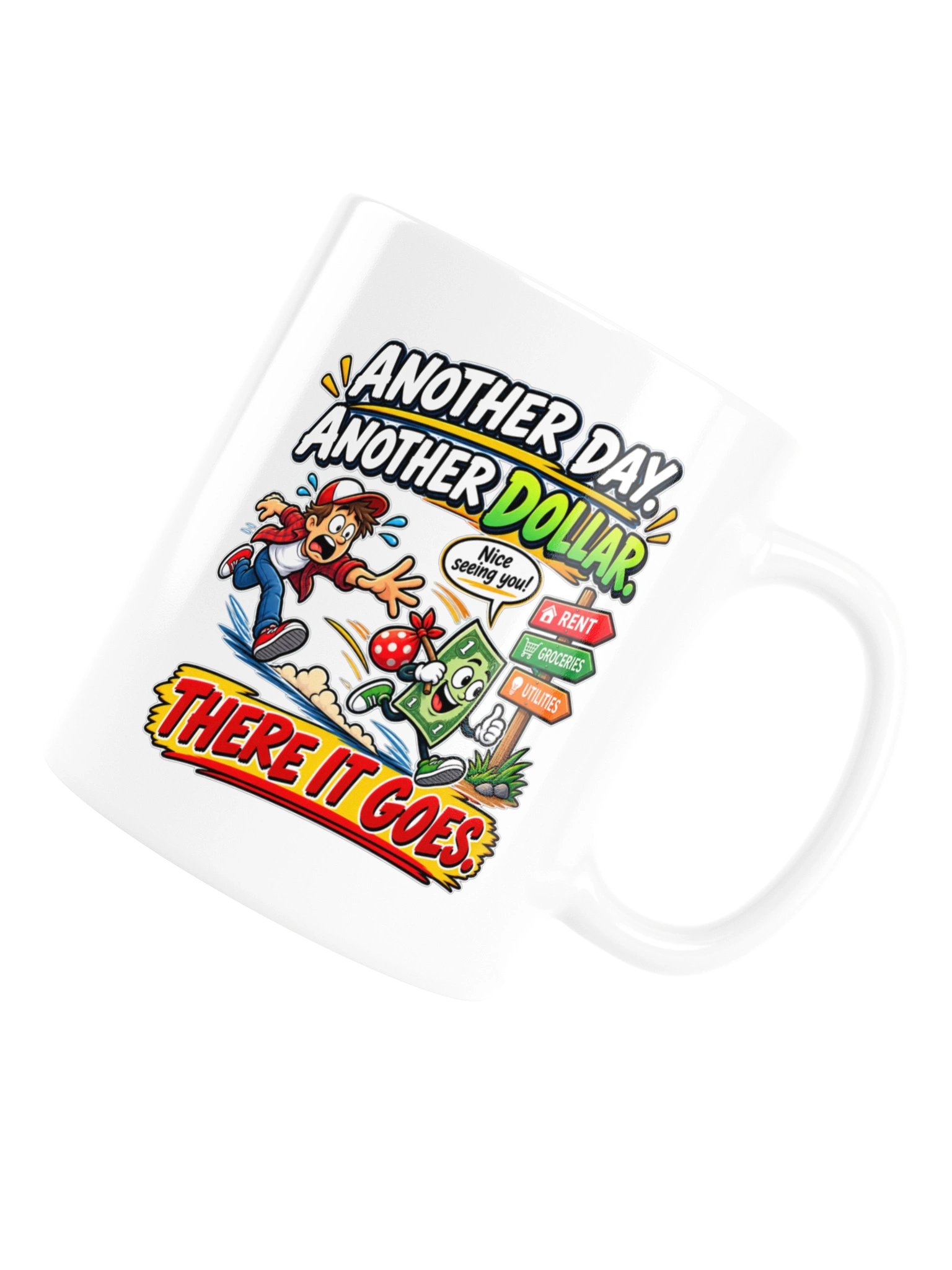 ANOTHER DAY. ANOTHER DOLLAR. THERE IT GOES - MUG product image (16)