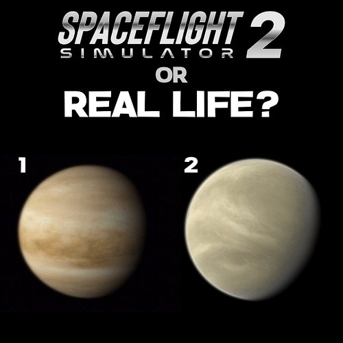 Spaceflight Simulator 2 or Real Life??

Which one is which?
Put your guesses in the comments.
↓↓↓↓↓↓↓↓↓↓↓↓↓↓↓↓