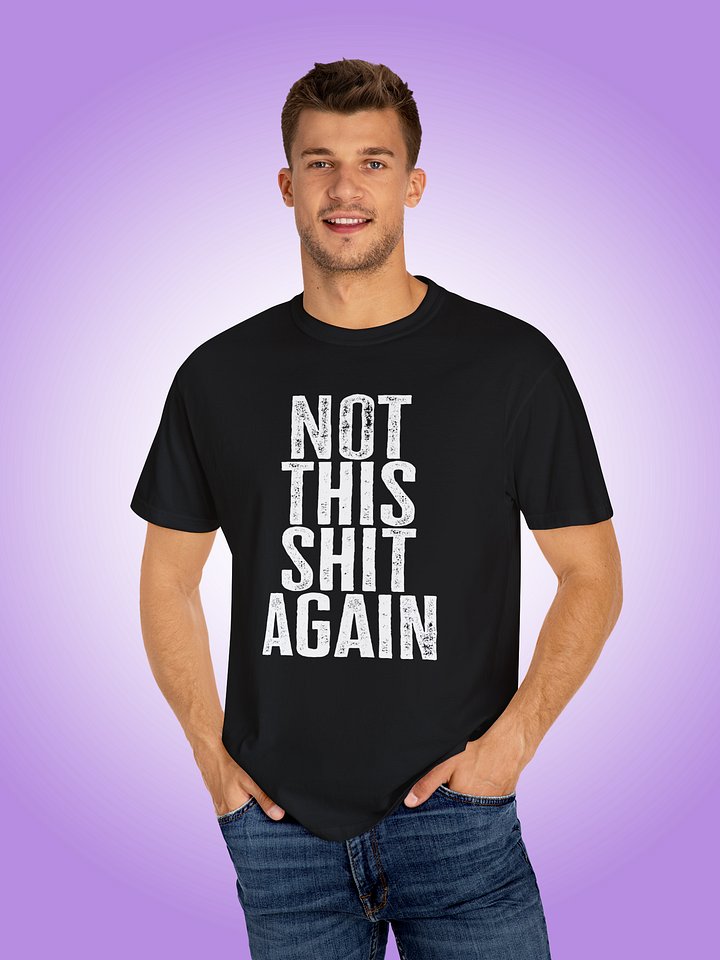 Not This Shit Again product image (1)