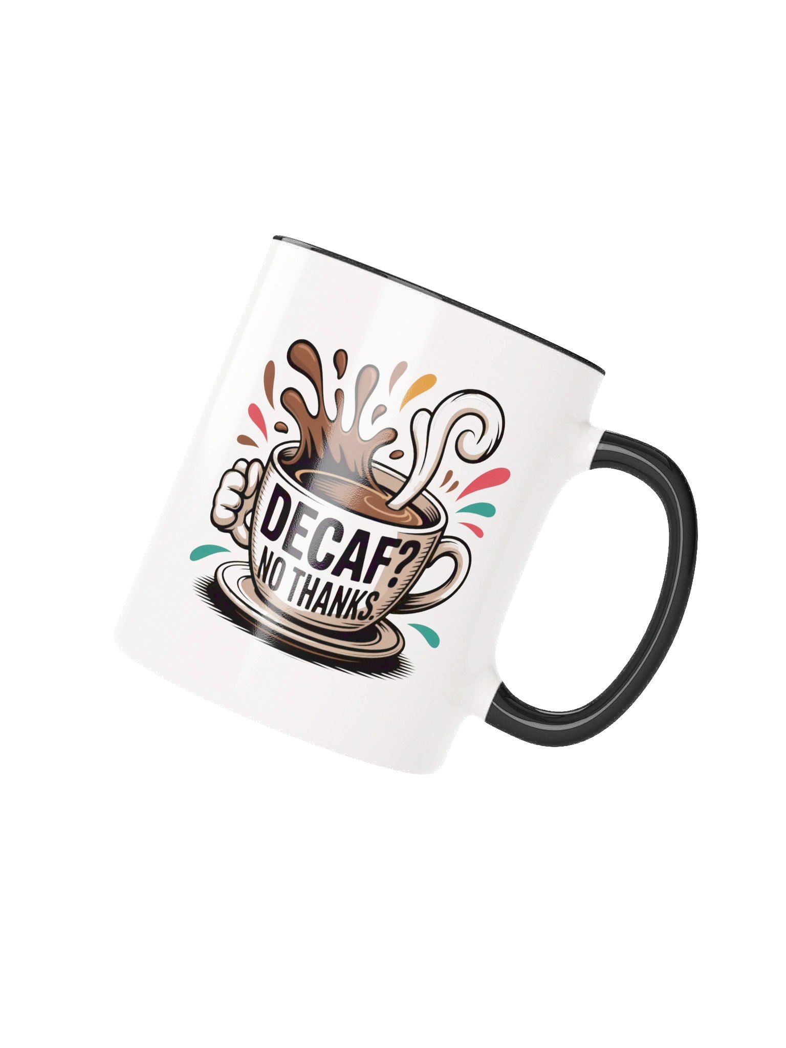Decaf? No Thanks Funny Coffee Mug - with Color Inside product image (2)