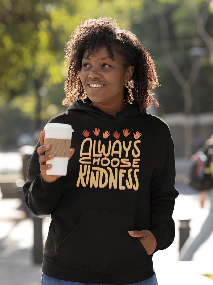 Always Choose Kindess Hoodie product image (1)