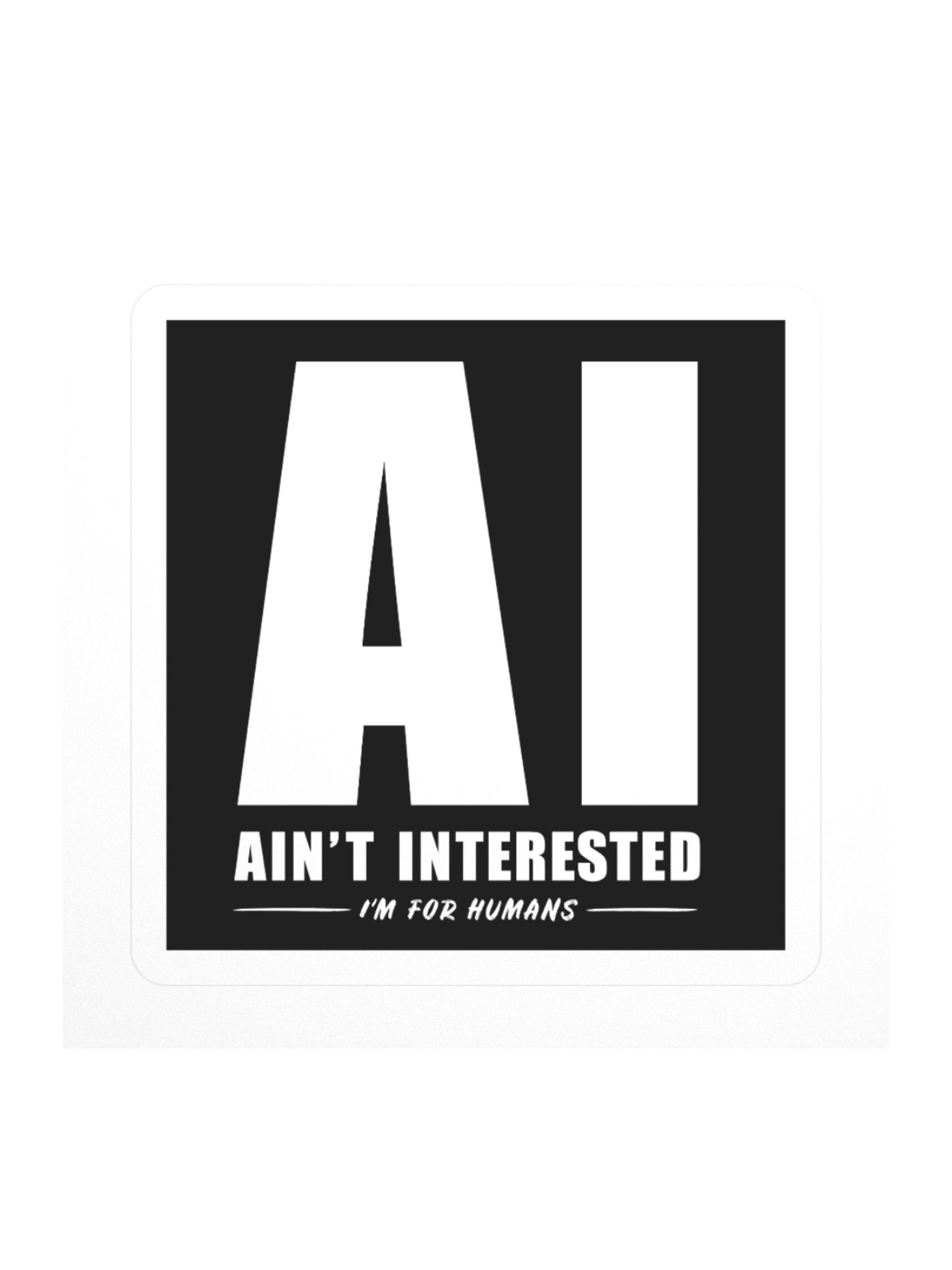 AI Ain't Interested | Human-Friendly Sticker product image (1)