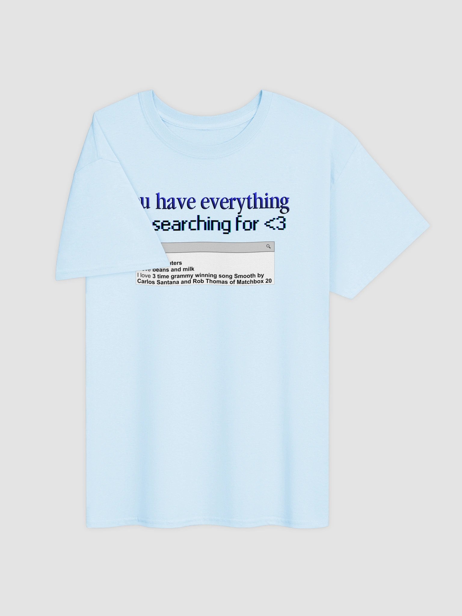 You Have Everything I'm Searching For T-shirt product image (7)