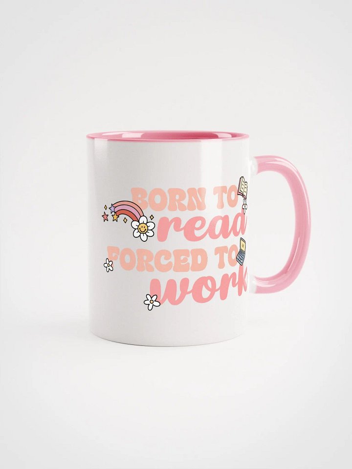 Born To Read Forced To Work Ceramic Mug product image (1)