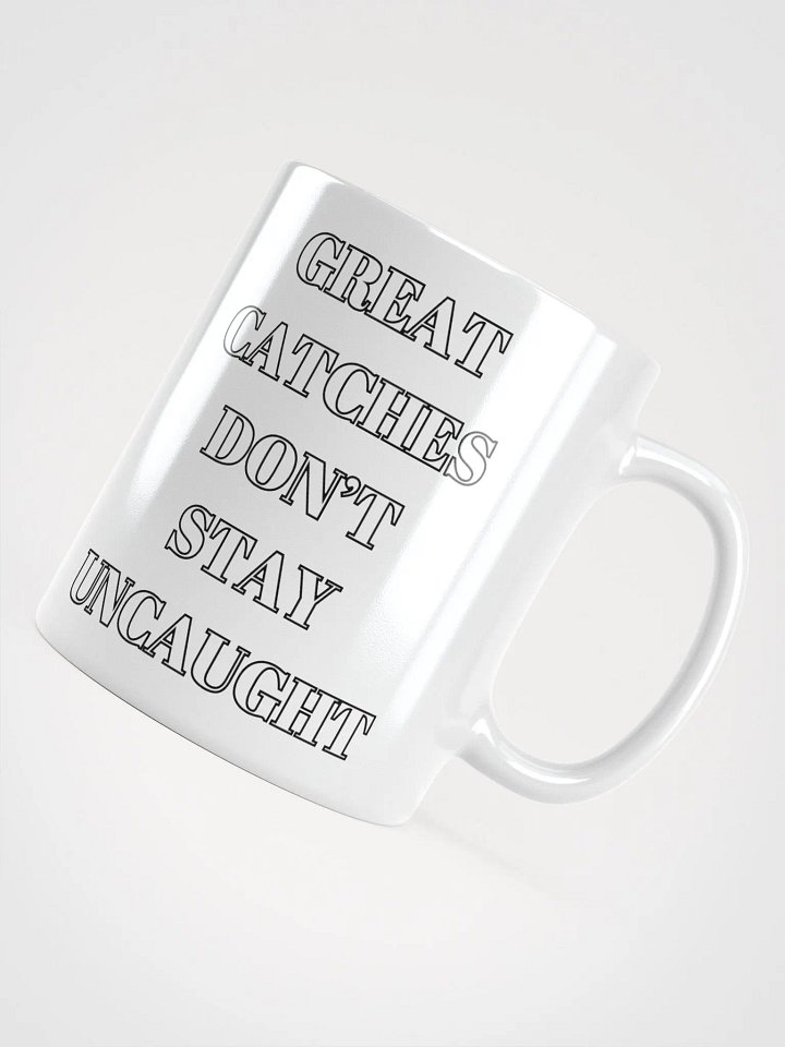 Great Catches Don't Stay UnCaught - Funny White Coffee Mug product image (2)