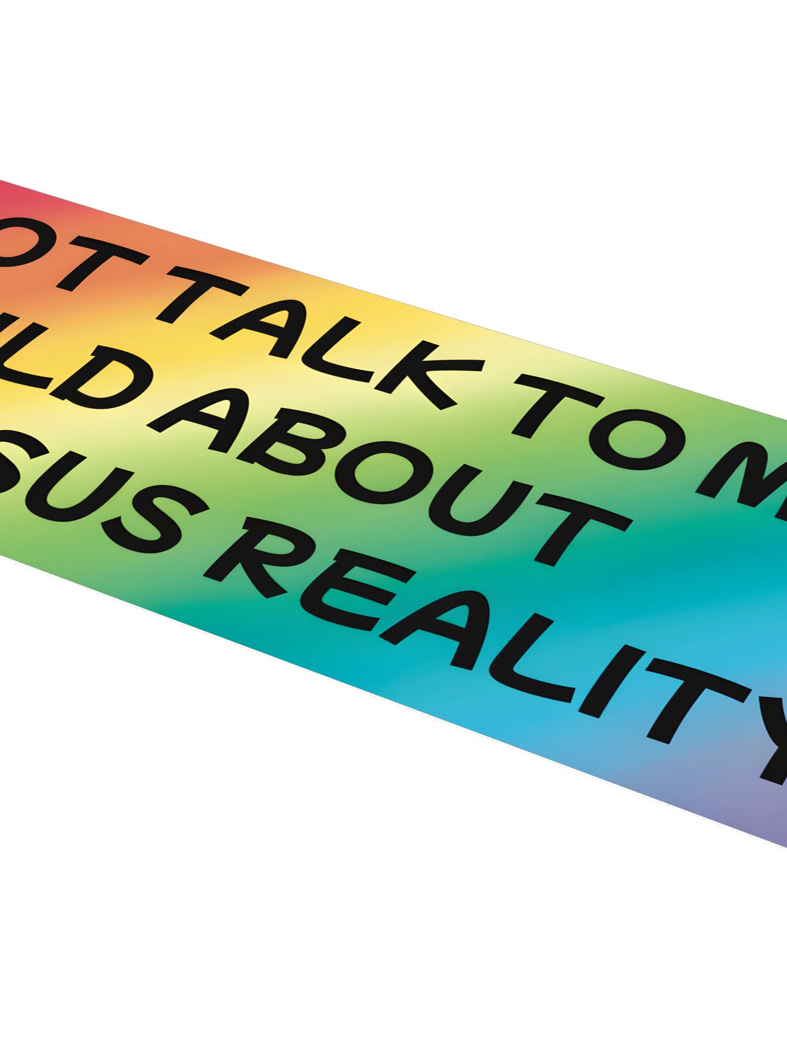 Do Not Talk to My Child About Consensus Reality Bumper Sticker product image (4)